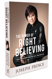 "The power of right believing" by Joseph Prince